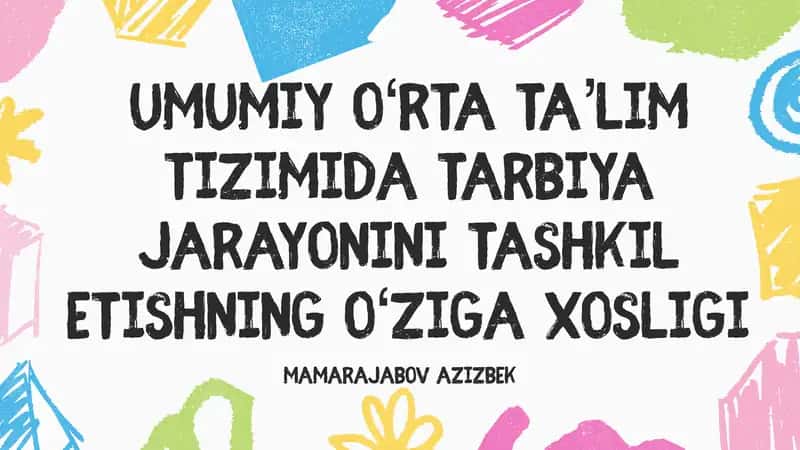 Umumiy o‘rta ta’lim tizimida tarbiya jarayonini tashkil etishning o‘ziga xosligi 1