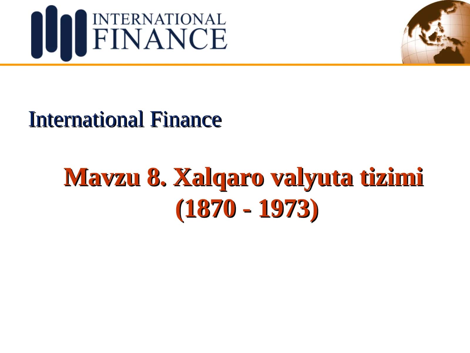 Mavzu 8. Xalqaro valyuta tizimi (1870 - 1973) 1