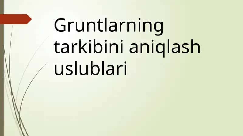 Gruntlarning tarkibini aniqlash uslublari 1