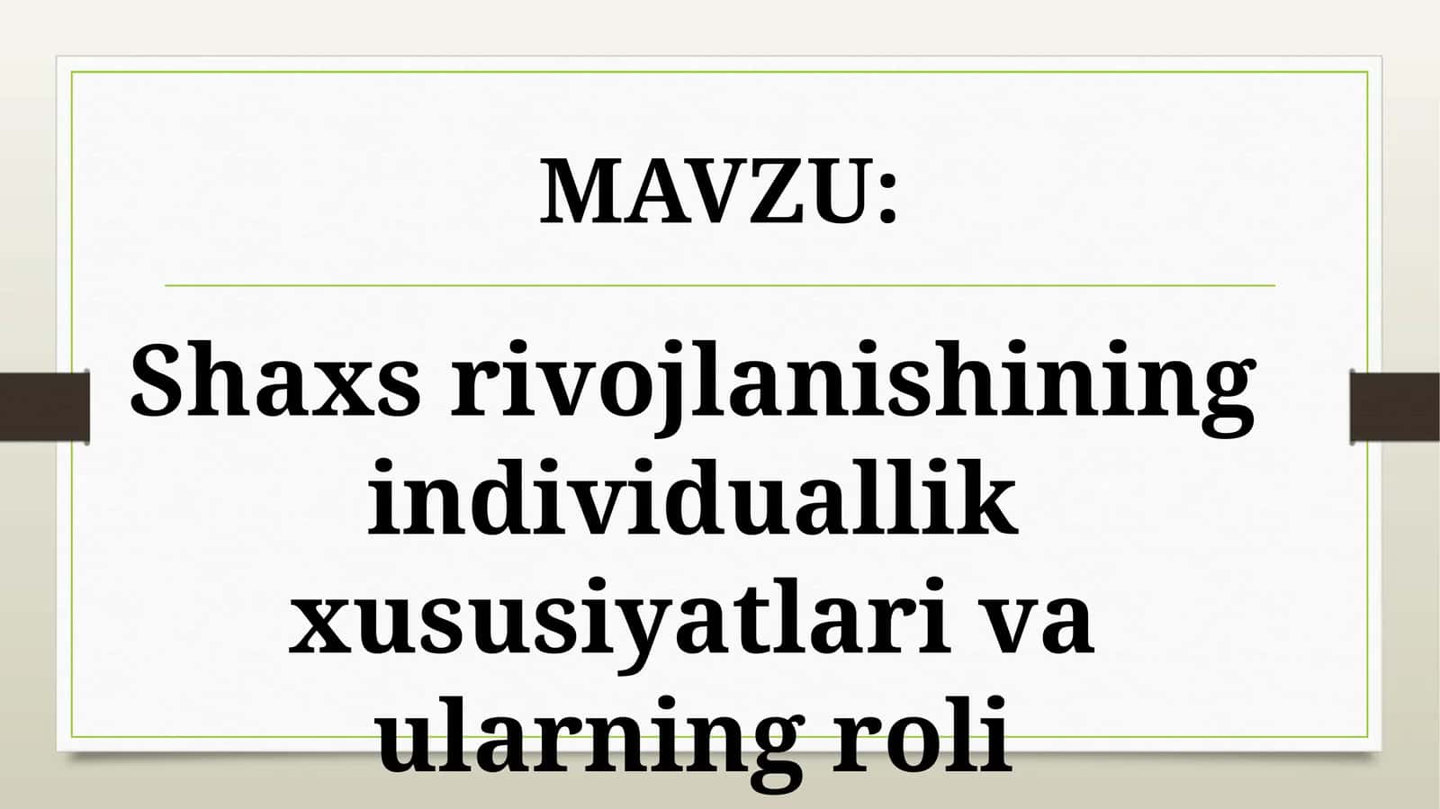 Shaxs rivojlanishining individuallik xususiyatlari va ularning roli 1