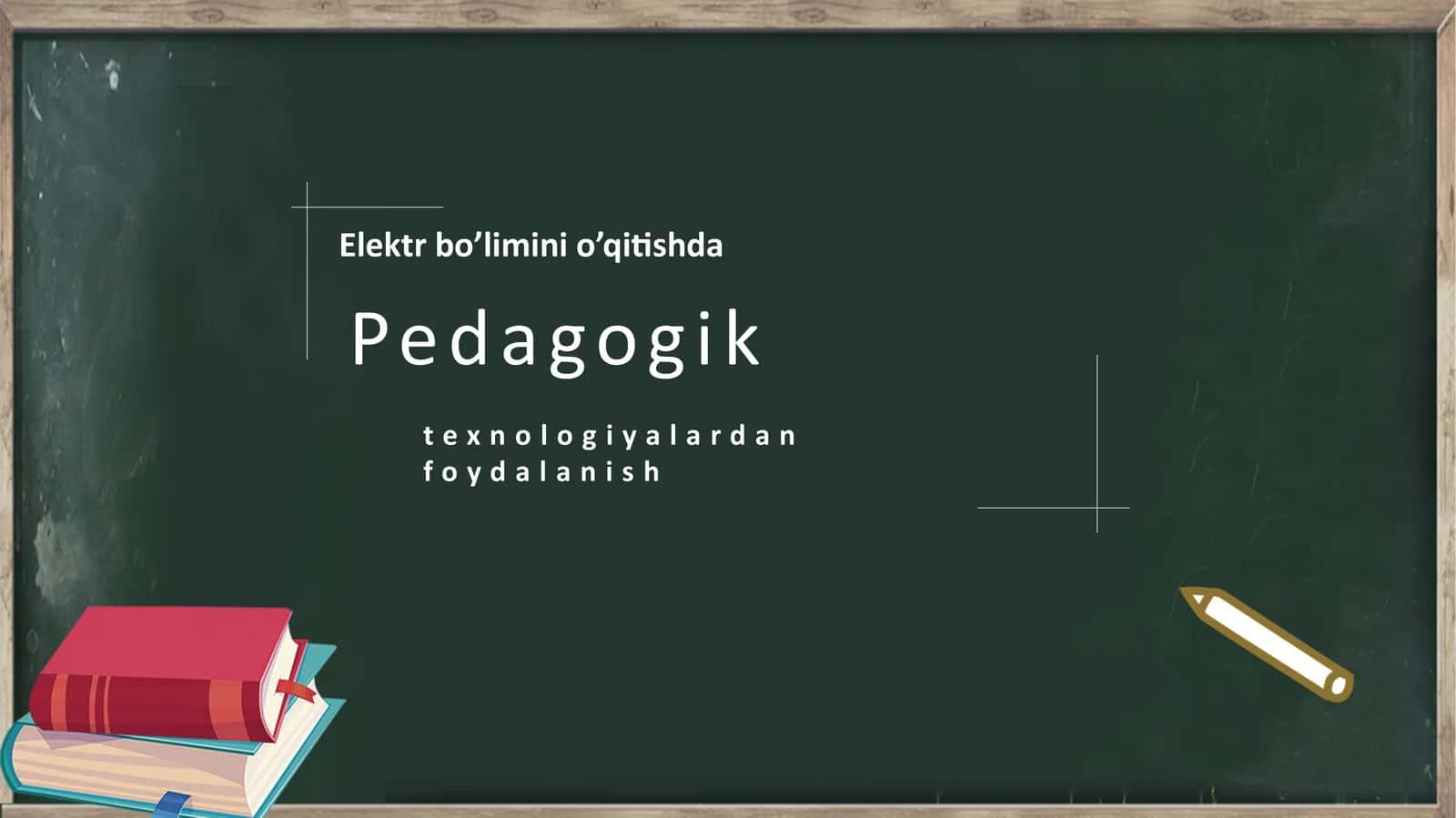 Elektr bo’limini o’qitishda Pedagogik texnologiyalardan  foydalanish 1