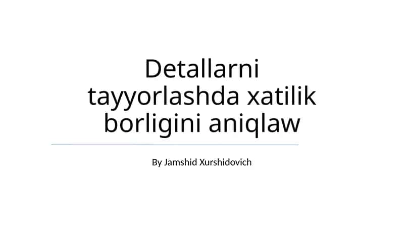 Detallarni tayyorlashda xatilik borligini aniqlaw 1