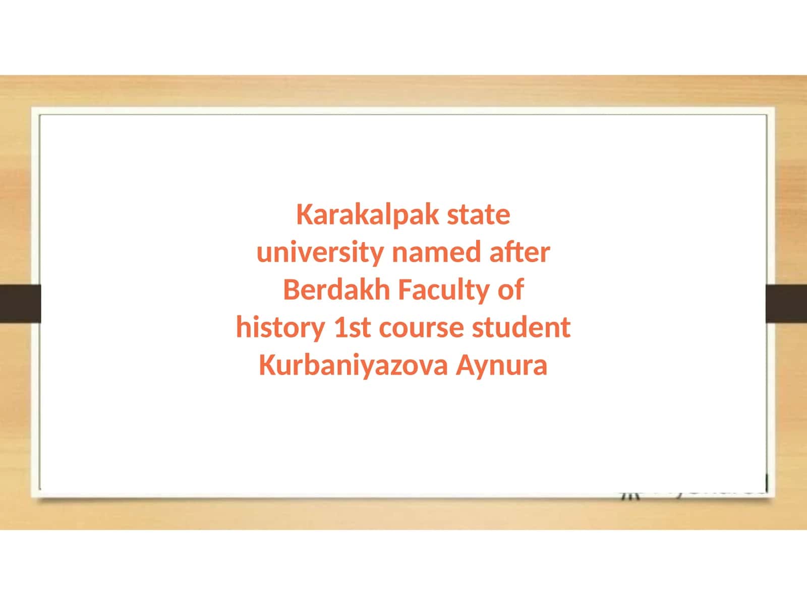 Karakalpak state university named after Berdakh Faculty of history 1st course studentKurbaniyazovaAynura 1