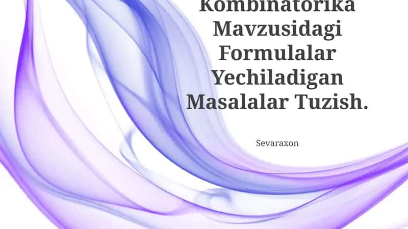 Kombinatorika Mavzusidagi Formulalar Yechiladigan Masalalar Tuzish 1