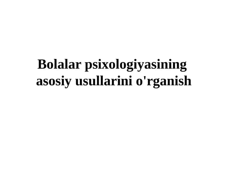 Bolalar psixologiyasining asosiy usullarini o'rganish 1