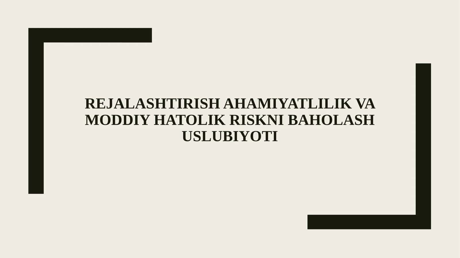 Rejalashtirish ahamiyatlilik va moddiy hatolik riskni baholash uslubiyoti 1