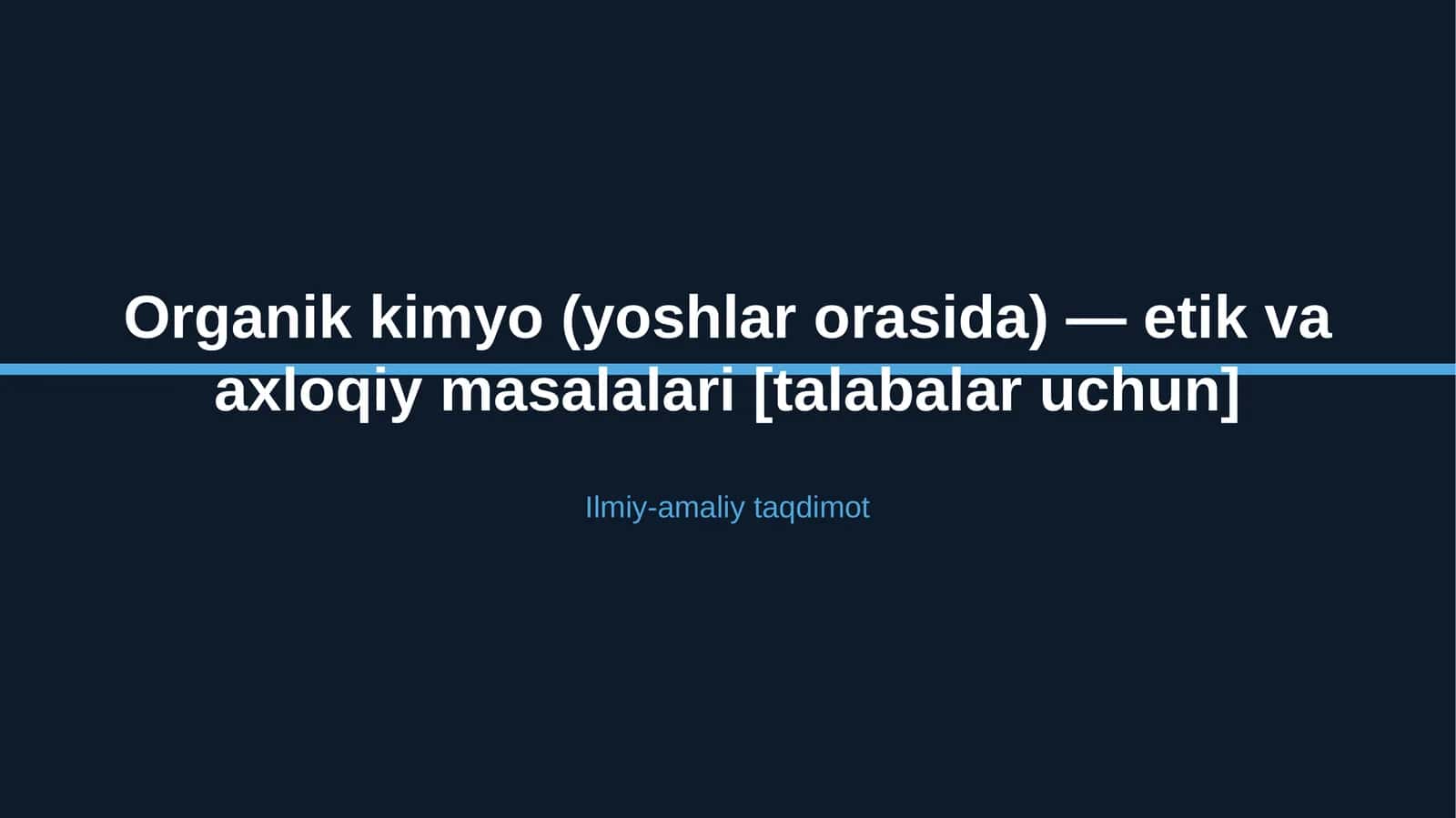 Organik kimyo (yoshlar orasida) — etik va axloqiy masalalari [talabalar uchun] 1