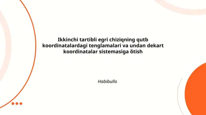 Ikkinchi tartibli egri chiziqning qutb koordinatalardagi tenglamalari va undan dekart koordinatalar sistemasiga õtish 1