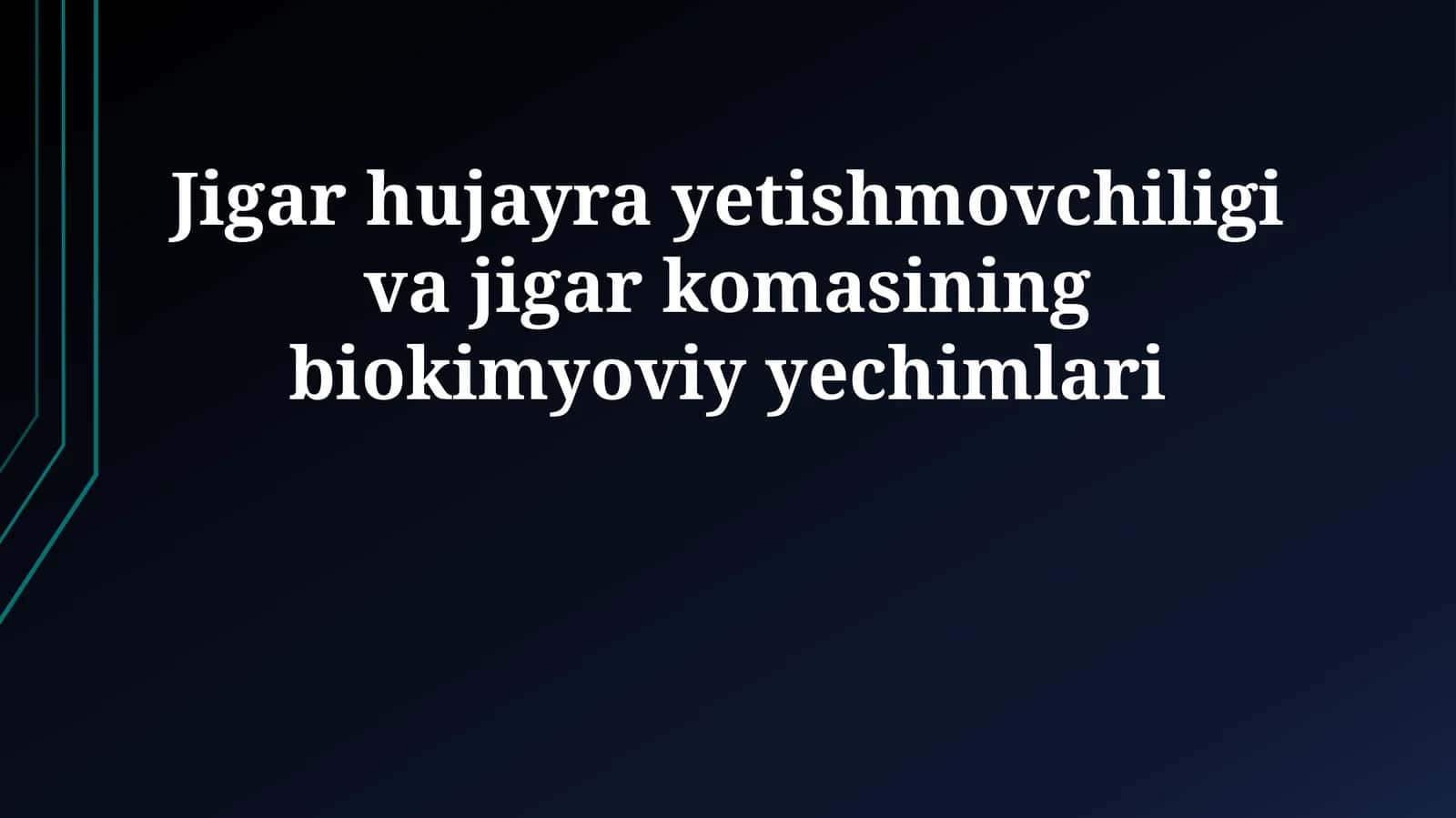 Jigar hujayra yetishmovchiligi va jigar komasining biokimyoviy yechimlari 1