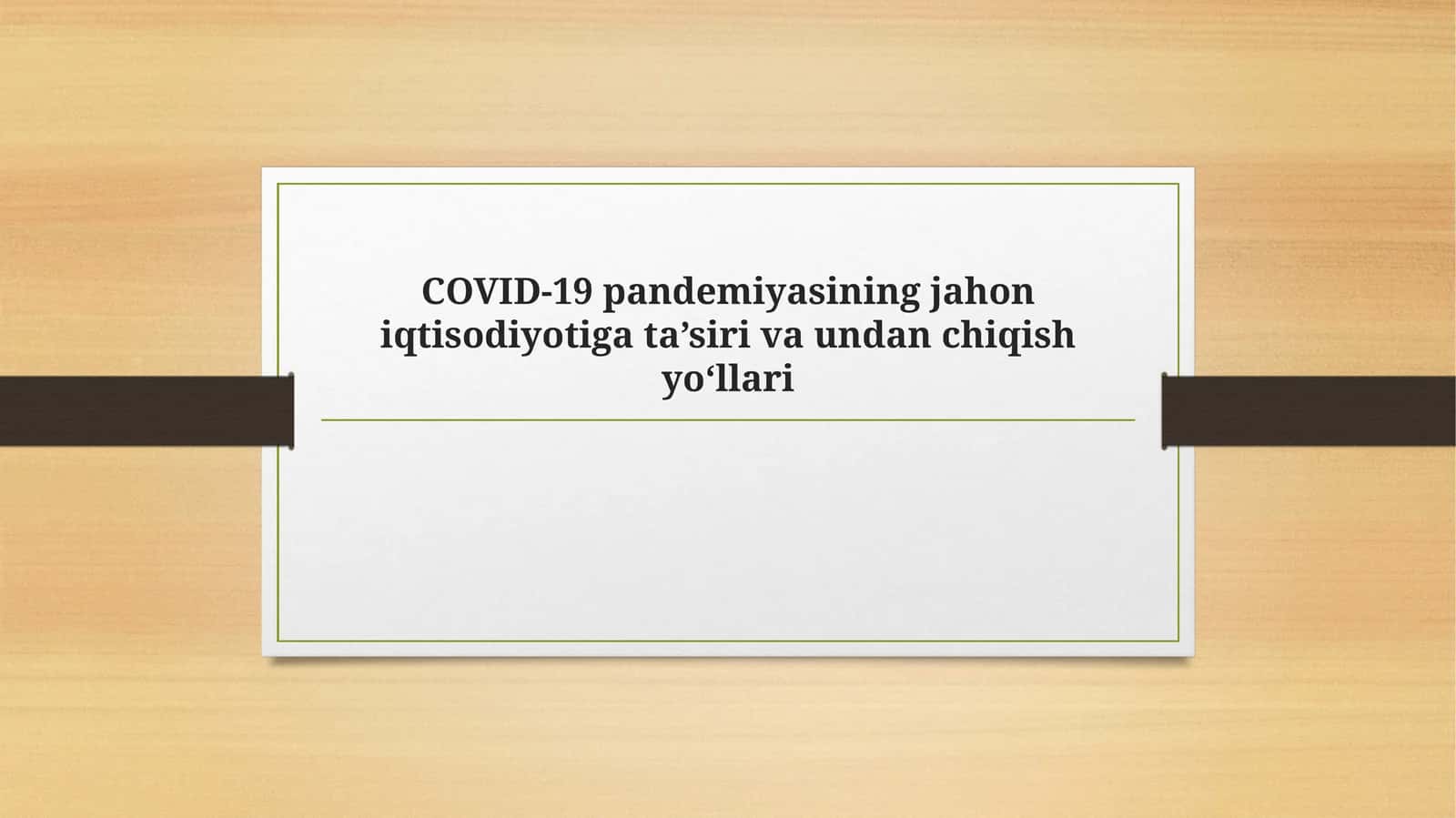 COVID-19 pandemiyasining jahon iqtisodiyotiga ta’siri va undan chiqish yo‘llari 1