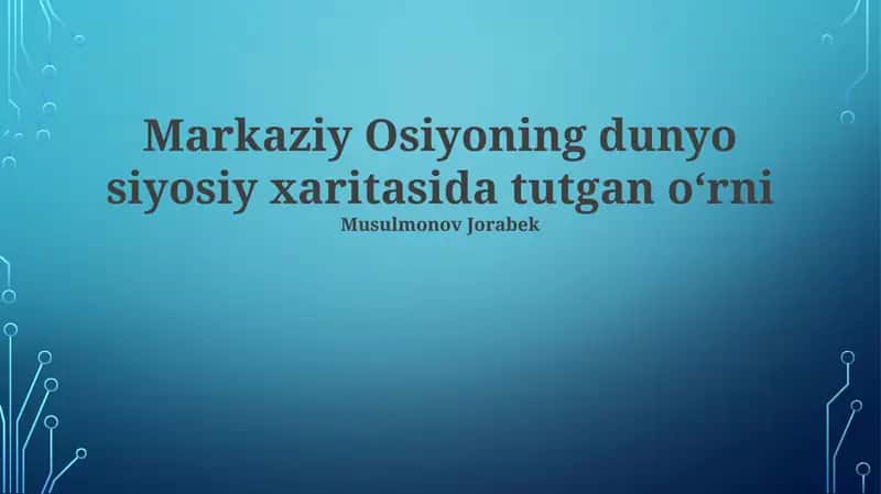 Markaziy Osiyoning dunyo siyosiy xaritasida tutgan oʻrni 1