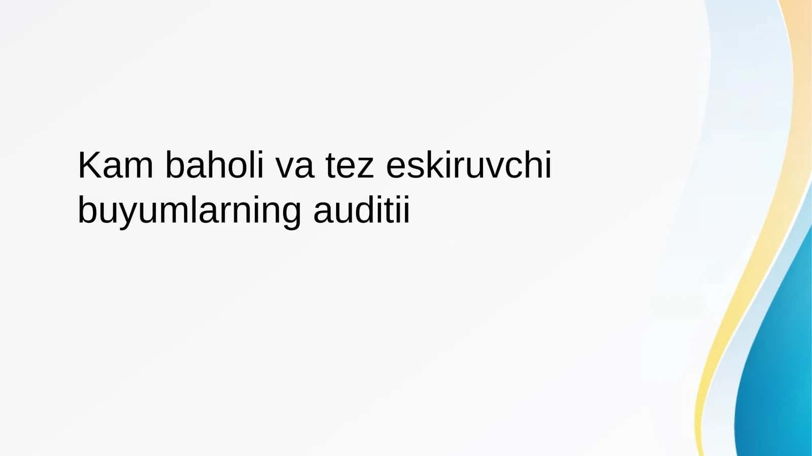 Kam baholi va tez eskiruvchi buyumlarning auditii 1