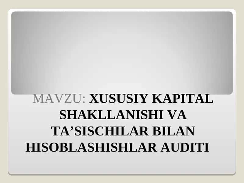 Xususiy kapital shakllanishi va ta'sischilar bilan hisoblashishlar audit 1