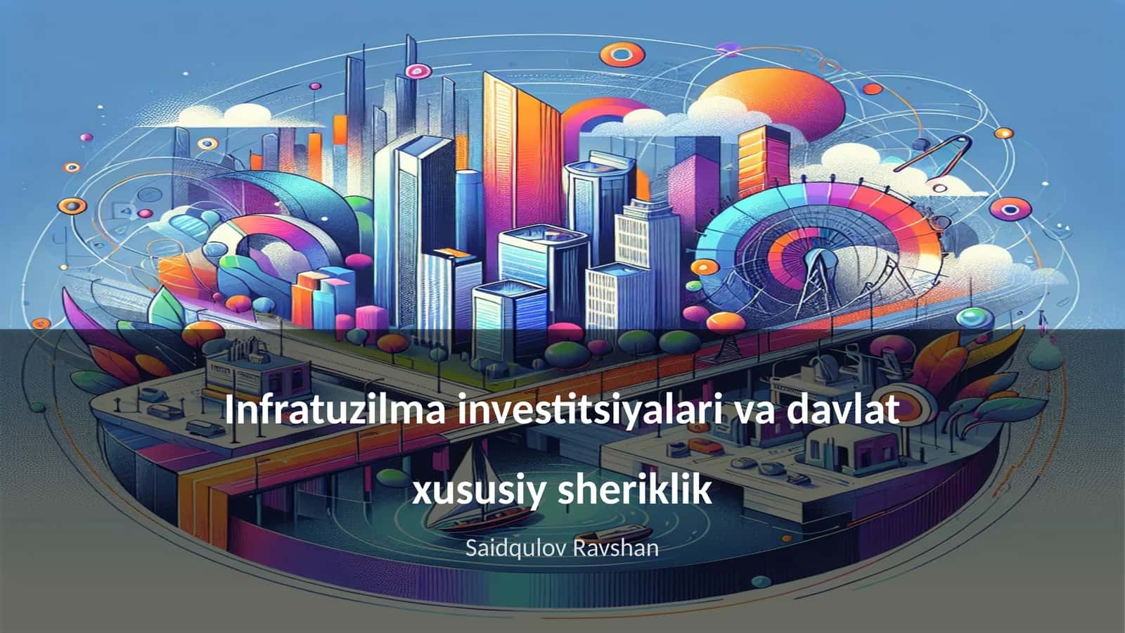 Infratuzilma investitsiyalari va davlat xususiy sheriklik 1