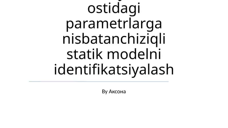 Tasodifiy ta’sir ostidagi parametrlarga nisbatanchiziqli statik modelni identifikatsiyalash 1