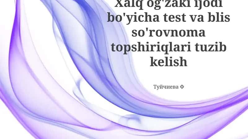 Xalq Ogʻzaki Ijodiyoti boʻyicha Test va Blitz-Soʻrovnomalarni Ishlab Chiqish Metodlari 1