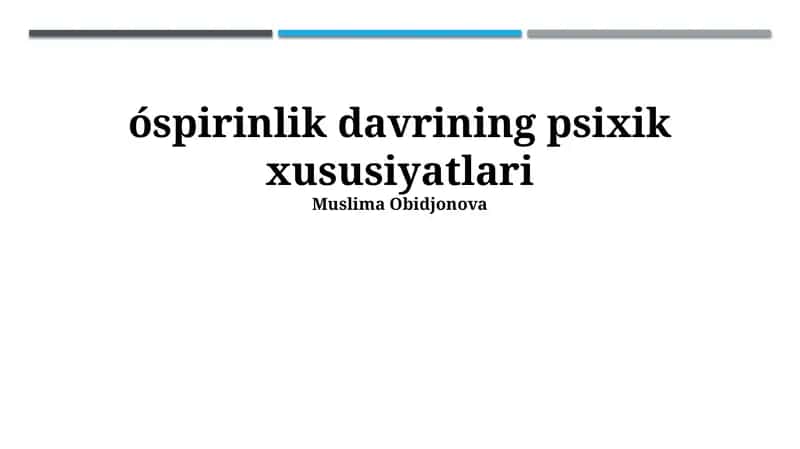 O'smirlik davrining psixik xususiyatlari 1
