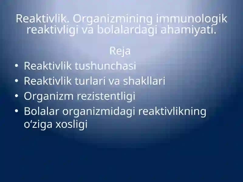 Reaktivlik.Organizmining immunologik reaktivligi va bolalardagi ahamiyati 1