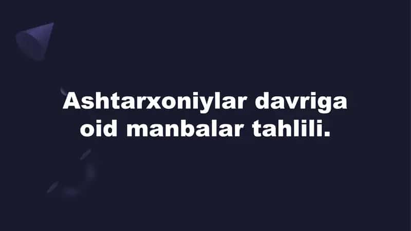 Ashtarxoniylar davriga oid manbalar tahlili 1