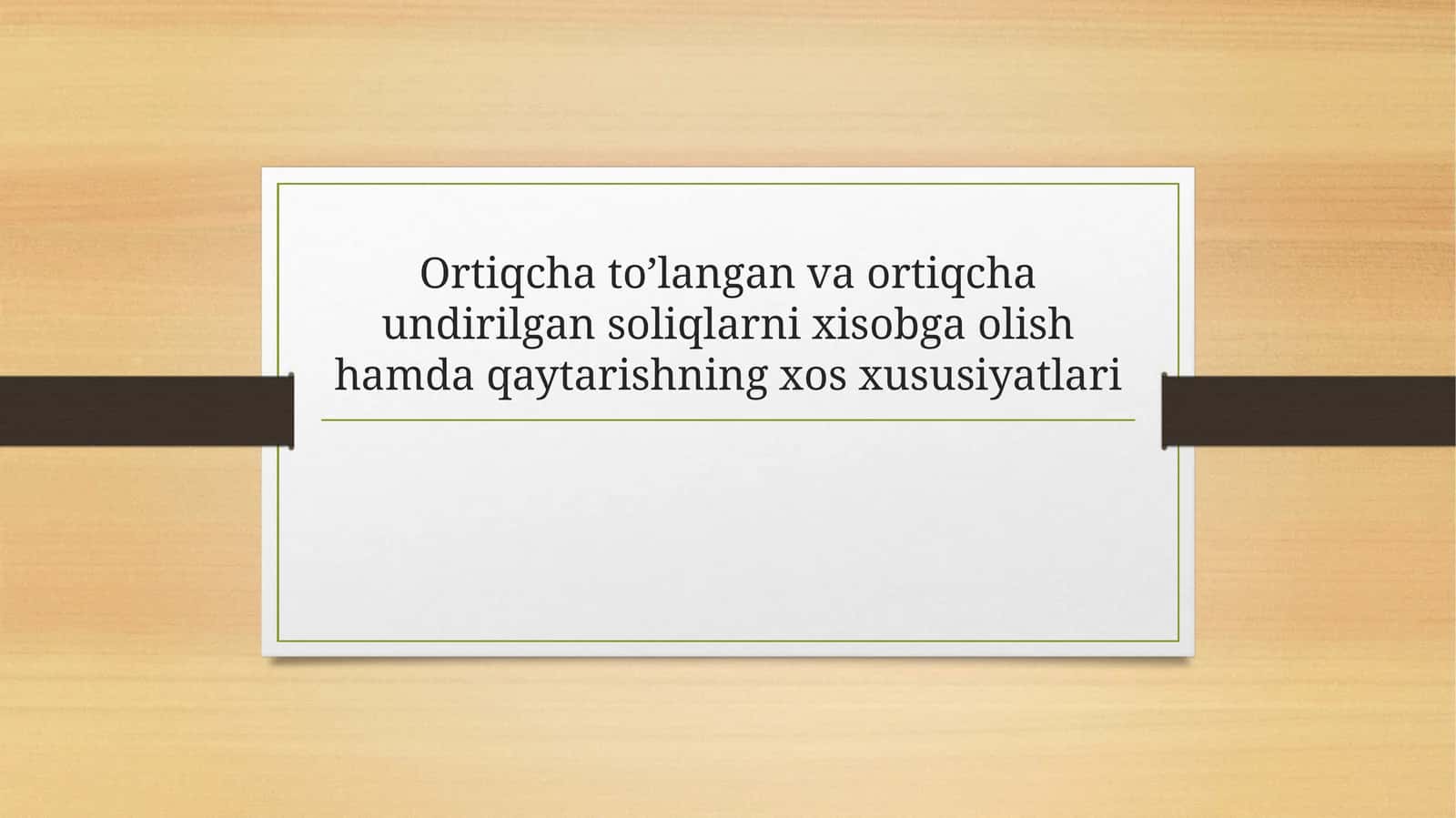 Ortiqcha to’langan va ortiqcha undirilgan soliqlarni xisobga olish hamda qaytarishningxosxususiyatlari 1