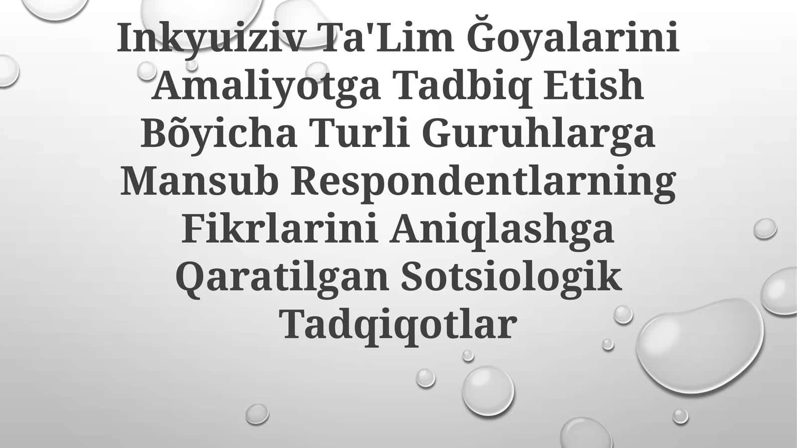 Inkyuiziv Ta'Lim Ğoyalarini Amaliyotga Tadbiq Etish Bõyicha Turli Guruhlarga Mansub Respondentlarning Fikrlarini Aniqlashga QaratilganSotsiologikTadqiqotlar 1