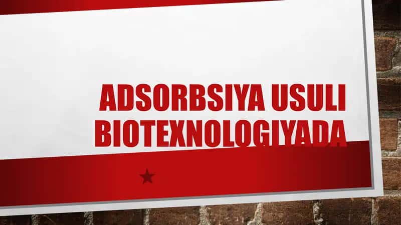 Adsorbsiya usulida biotexnologiyada 1