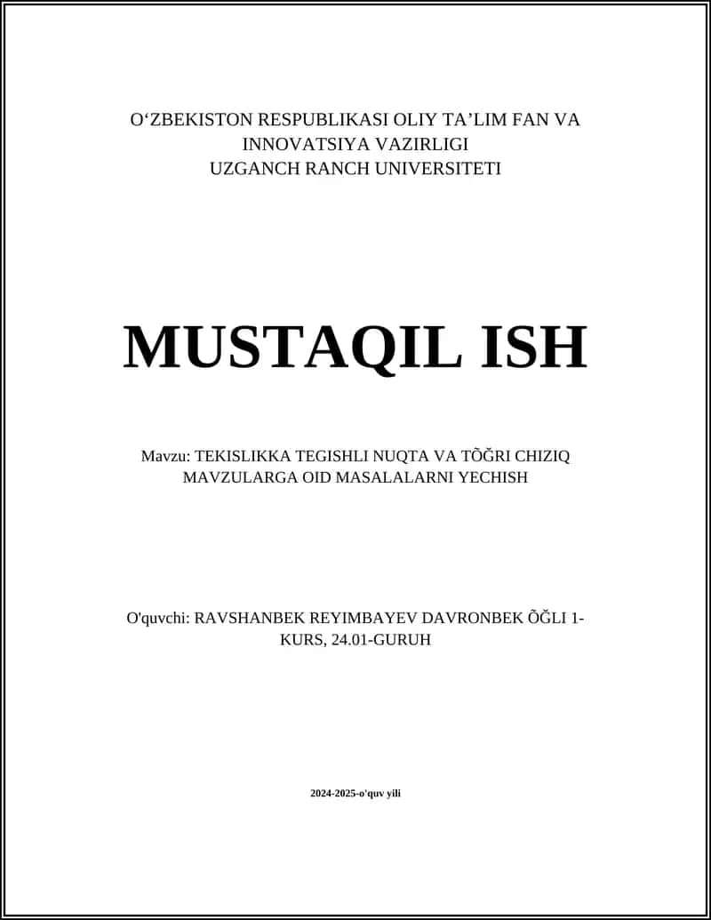 MUSTAQIL ISH Mavzu: TEKISLIKKA TEGISHLI NUQTA VA TÕĞRI CHIZIQ MAVZULARGA OID MASALALARNI YECHISH 1