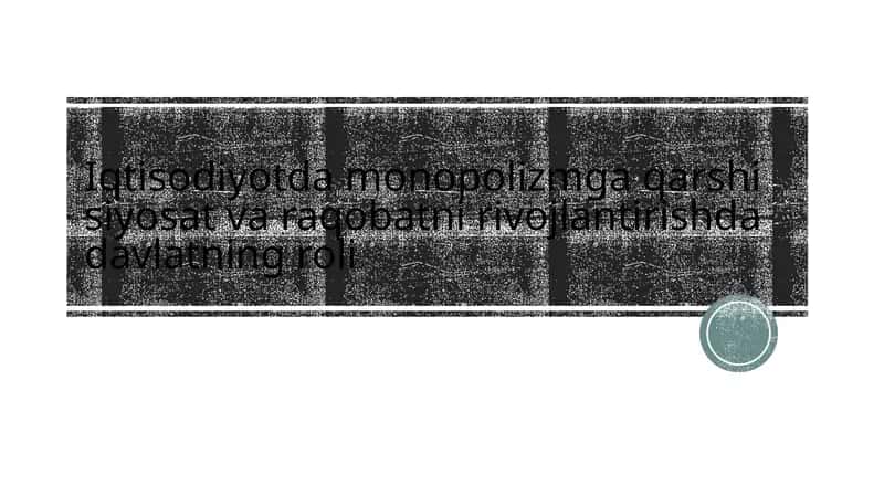 Iqtisodiyotda monopolizmga qarshi siyosat va raqobatni rivojlantirishda davlatning roli 1