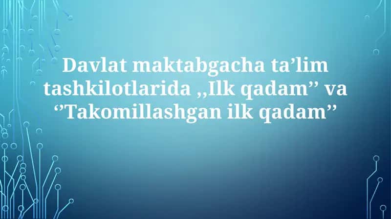 Davlat maktabgacha ta’lim tashkilotlarida ,,Ilk qadam’’ va ‘’Takomillashgan ilk qadam’’ 1