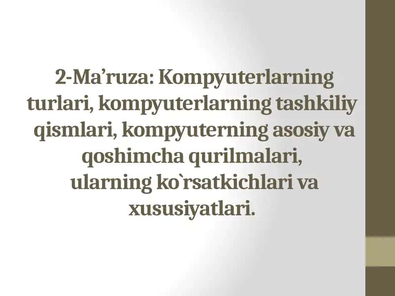 2-Ma’ruza: Kompyuterlarning turari, tashkiliy qismlari va qurilmalari 1