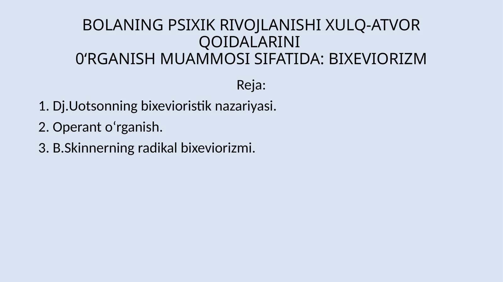 BOLANING PSIXIK RIVOJLANISHI XULQ-ATVOR QOIDALARINI O‘RGANISH MUAMMOSI SIFATIDA: BIXEVIORIZM 1