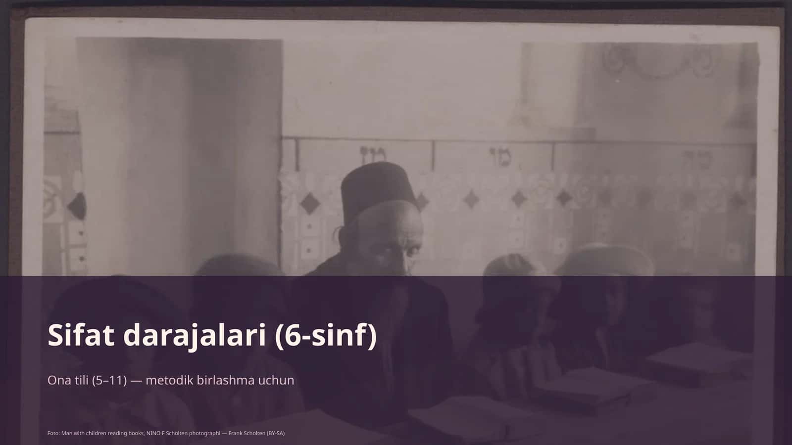 Sifat darajalari (6-sinf) - Ona tili (5–11) — metodik birlashma uchun 1