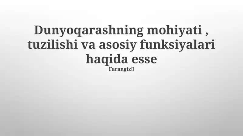 Dunyoqarashning mohiyati, tuzilishi va asosiy funksiyalari haqida esse 1
