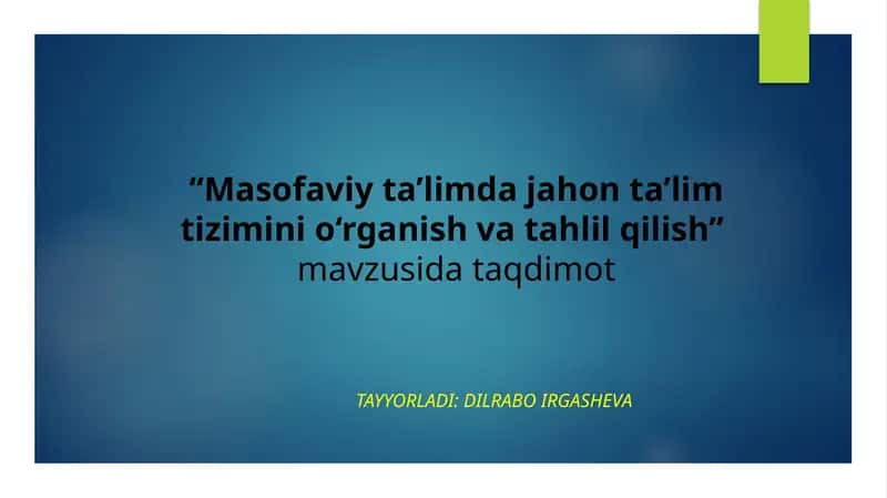 Masofaviy taʼlim jahon taʼlim tizimini oʻrganish va tahlil qilish 1