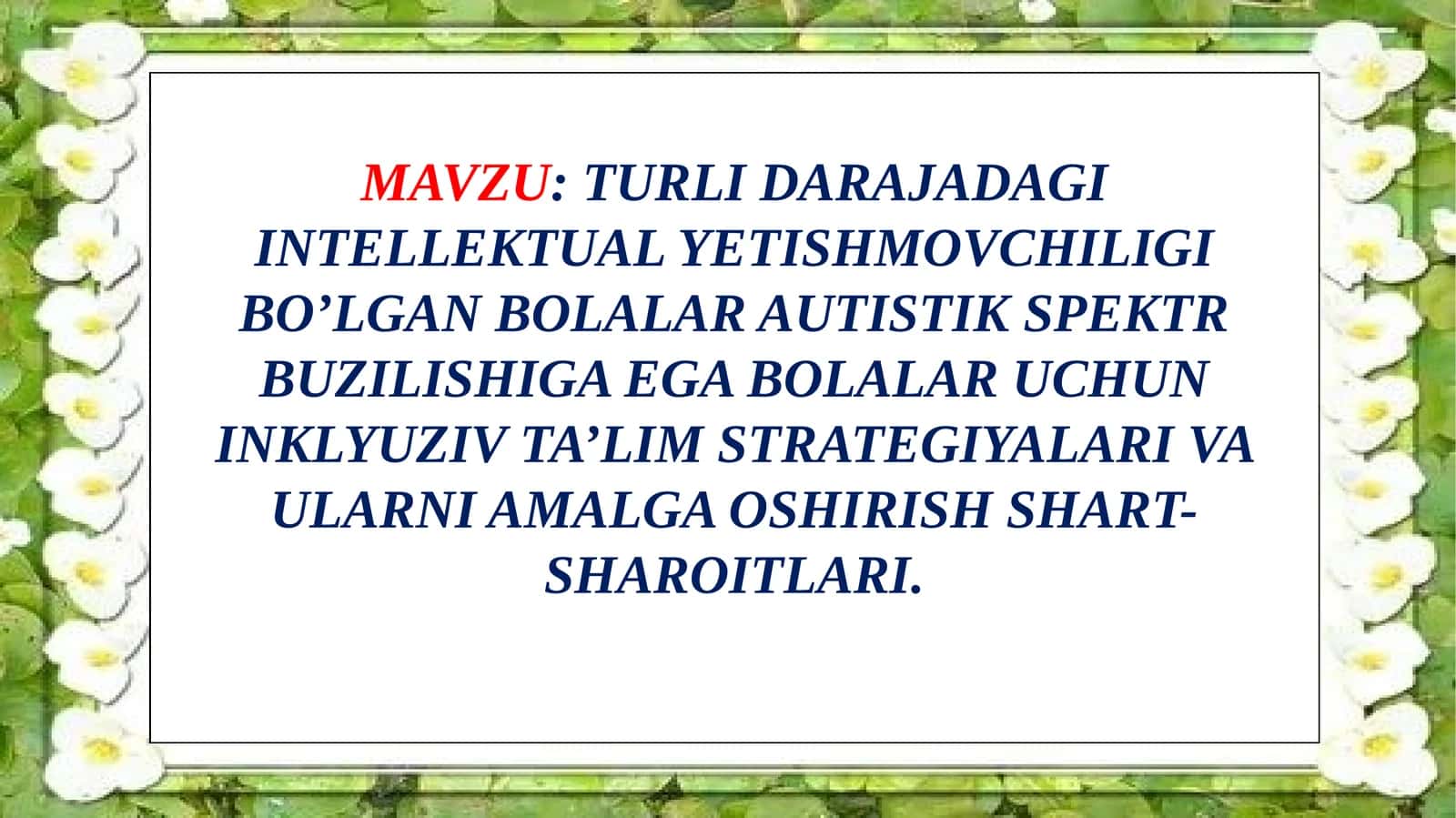 TURLI DARAJADAGI INTELLEKTUAL YETISHMOVCHILIGI BO’LGAN BOLALAR AUTISTIK SPEKTR BUZILISHIGA EGA BOLALAR UCHUN INKLYUZIV TA’LIM STRATEGIYALARI VA ULARNI AMALGA OSHIRISH SHART-SHAROITLARI 1