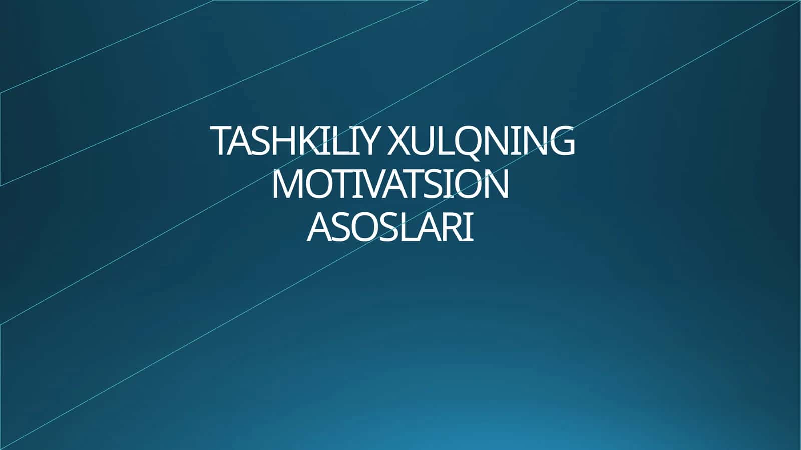 Tashkiliy xulqning motivatsion asoslari 1