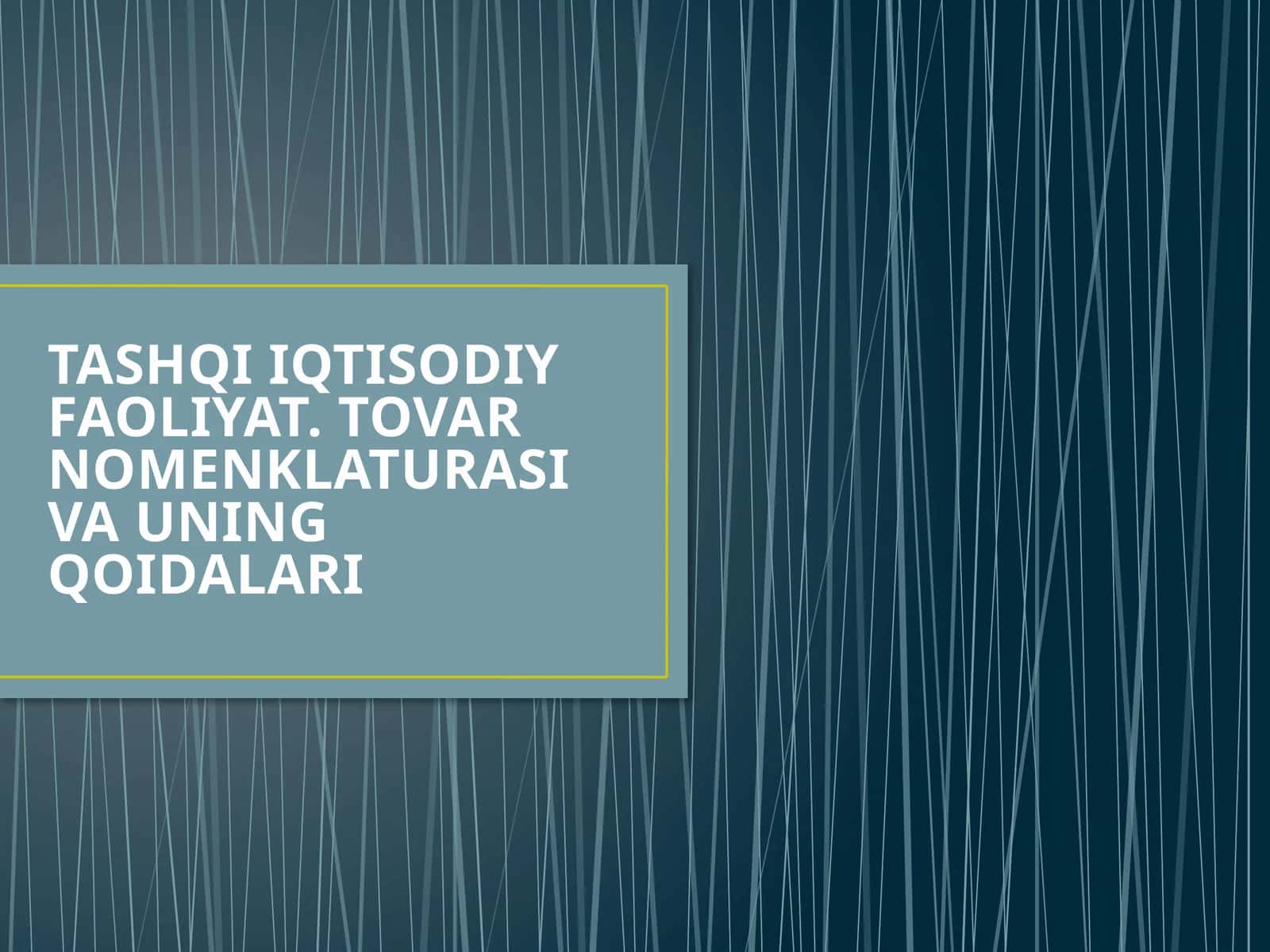 TASHQI IQTISODIY FAOLIYAT. TOVAR NOMENKLATURASI VA UNING QOIDALARI 1