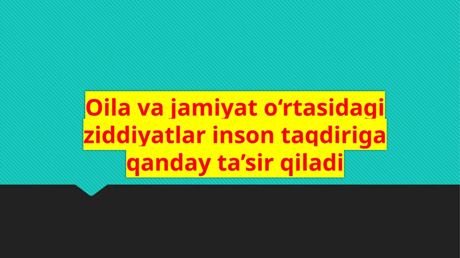 Oilavajamiyato‘rtasidagiziddiyatlarinsontaqdirigaqandayta’sirqiladi 1