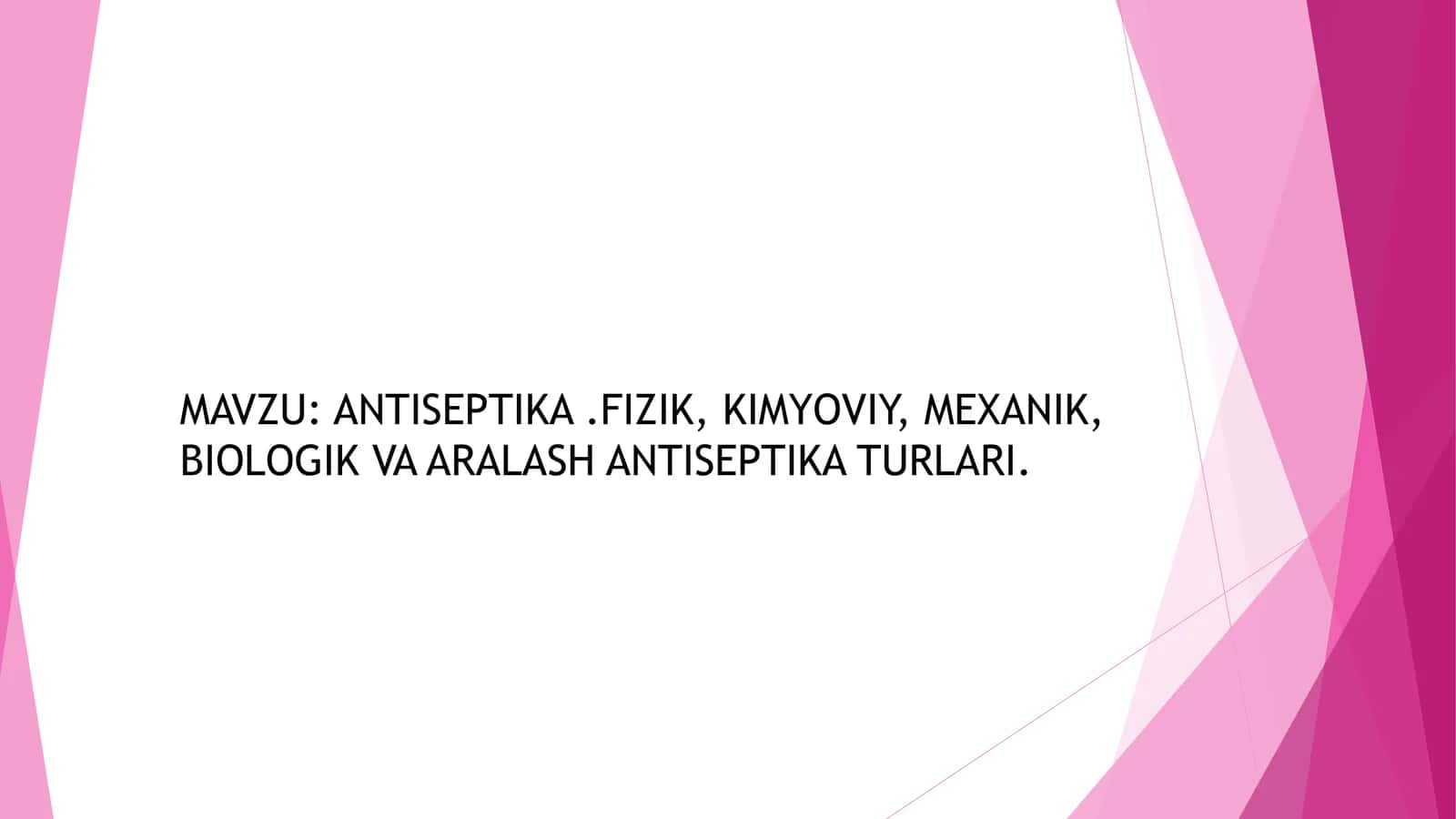 ANTISEPTIKA.FIZIK, KIMYOVIY, MEXANIK, BIOLOGIK VA ARALASH ANTISEPTIKA TURLARI 1
