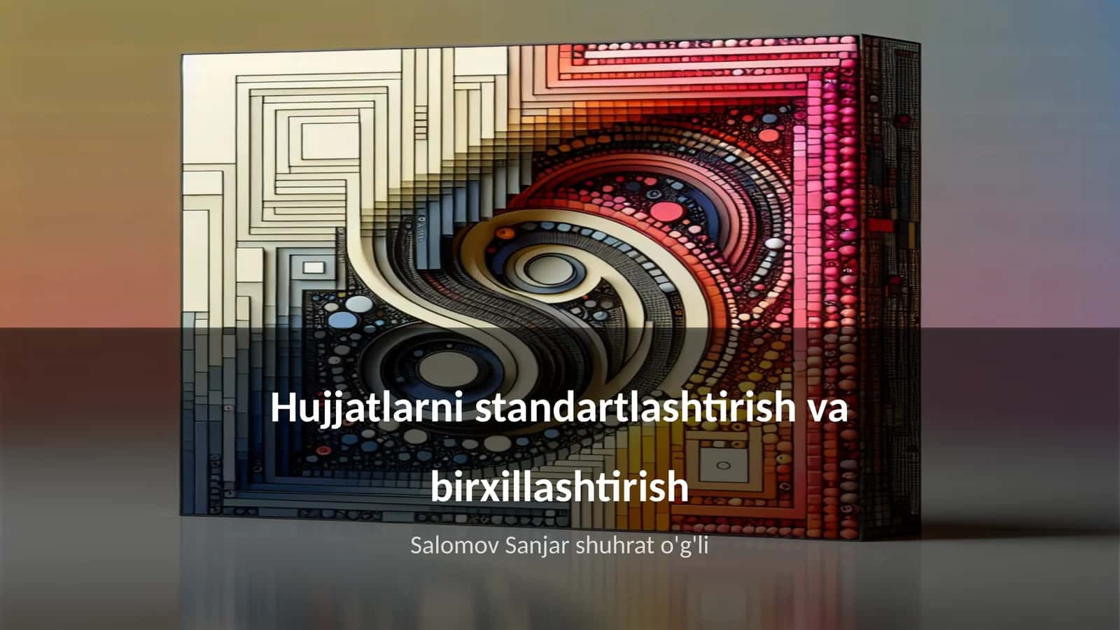 Hujjatlarni standartlashtirish va birxillashtirish 1