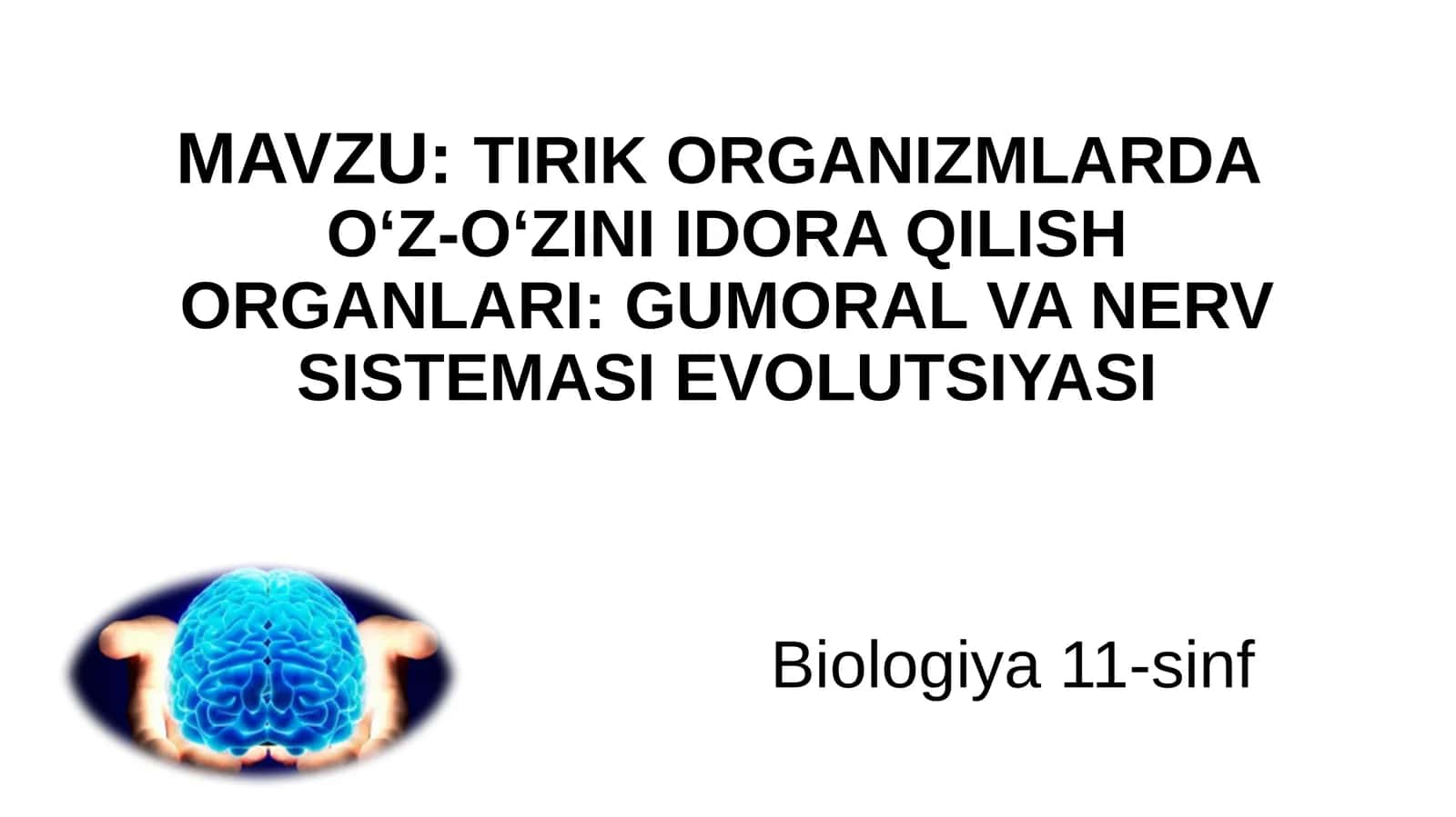 TIRIK ORGANIZMLARDAO‘Z-O‘ZINI IDORA QILISH ORGANLARI: GUMORAL VA NERV SISTEMASIEVOLUTSIYASI 1