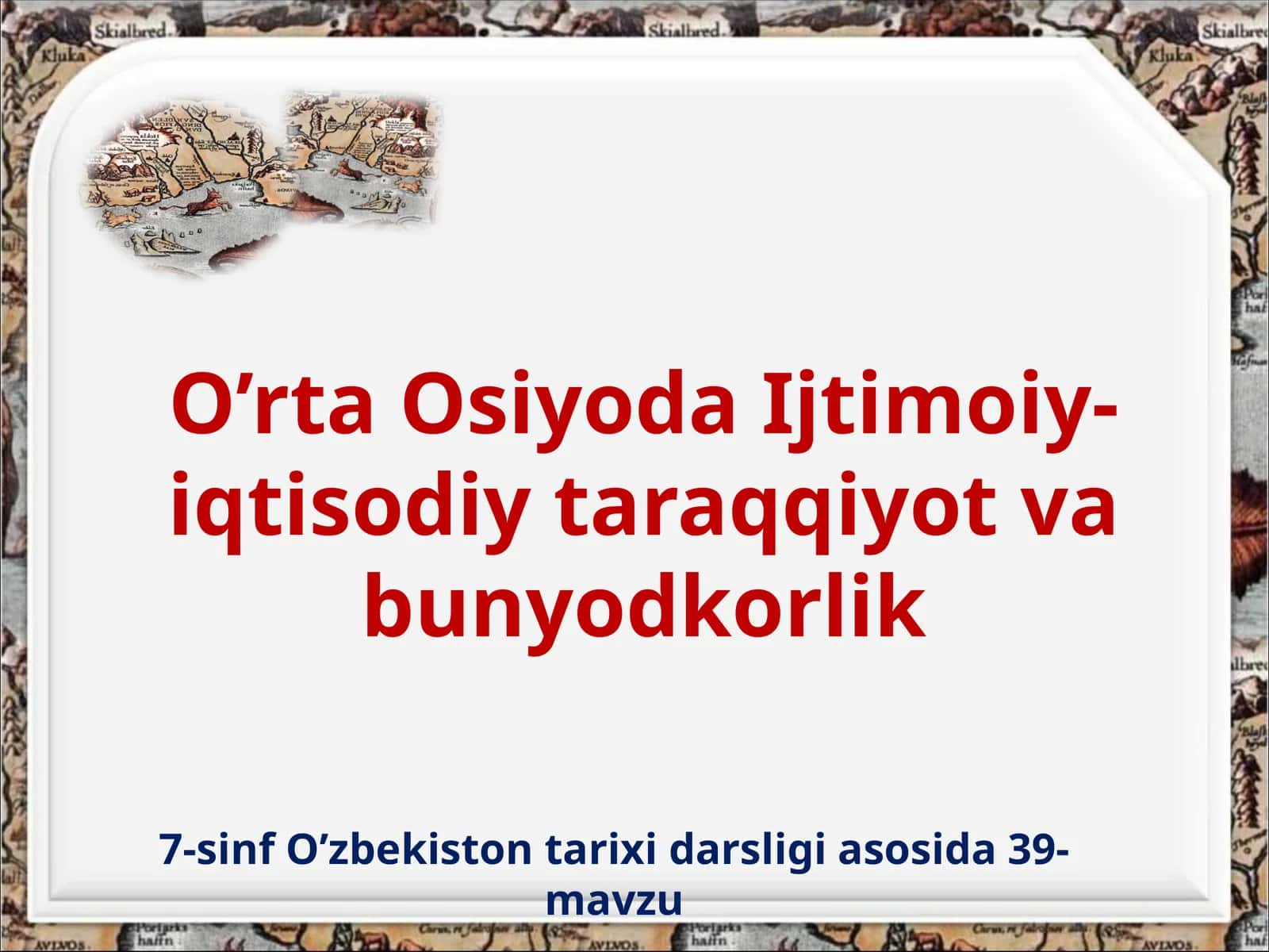 7-sinf O'zbekiston tarixi O'rta Osiyoda Ijtimoiy-iqtisodiy taraqqiyot va bunyodkorlik taqdimot 1