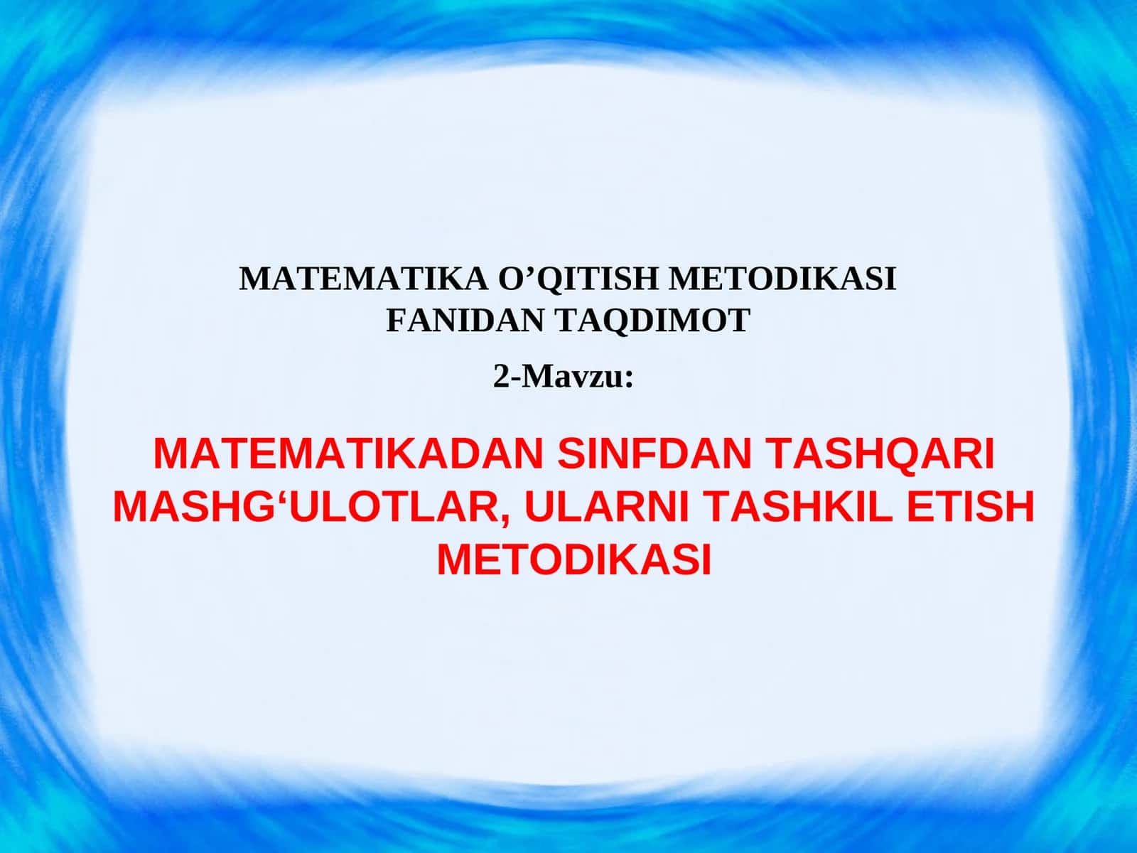 MATEMATIKADAN SINFDAN TASHQARI MASHG‘ULOTLAR, ULARNI TASHKIL ETISH METODIKASI 1