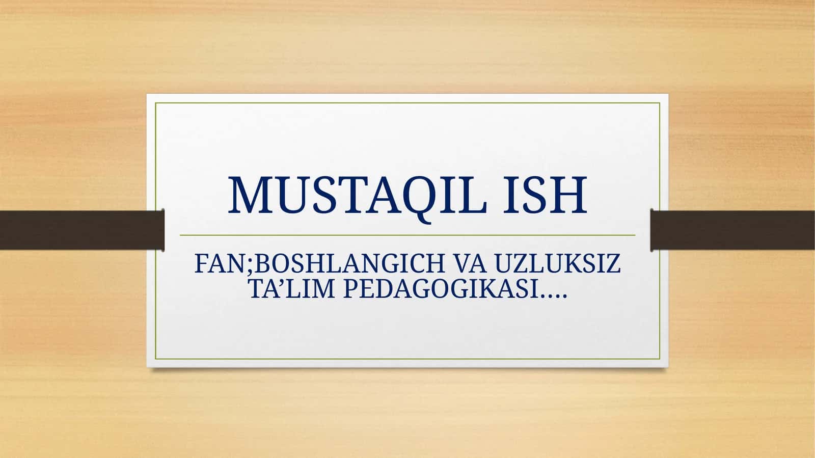 UZLUKSIZ TA’LIM PEDAGOGIKASI 1