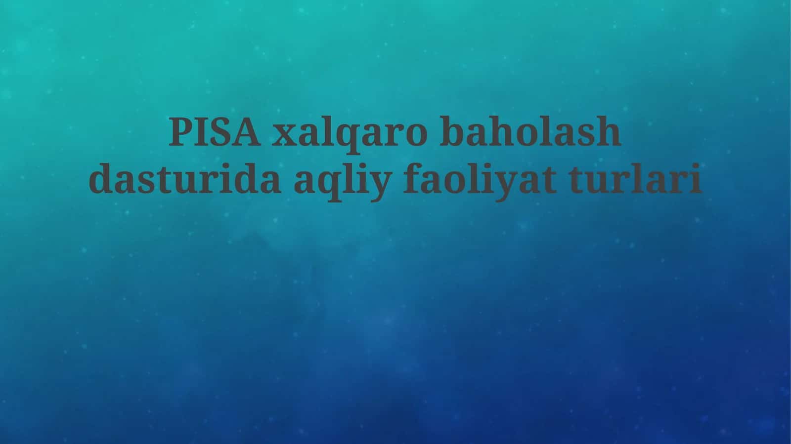 PISA xalqaro baholash dasturida aqliy faoliyat turlari 1