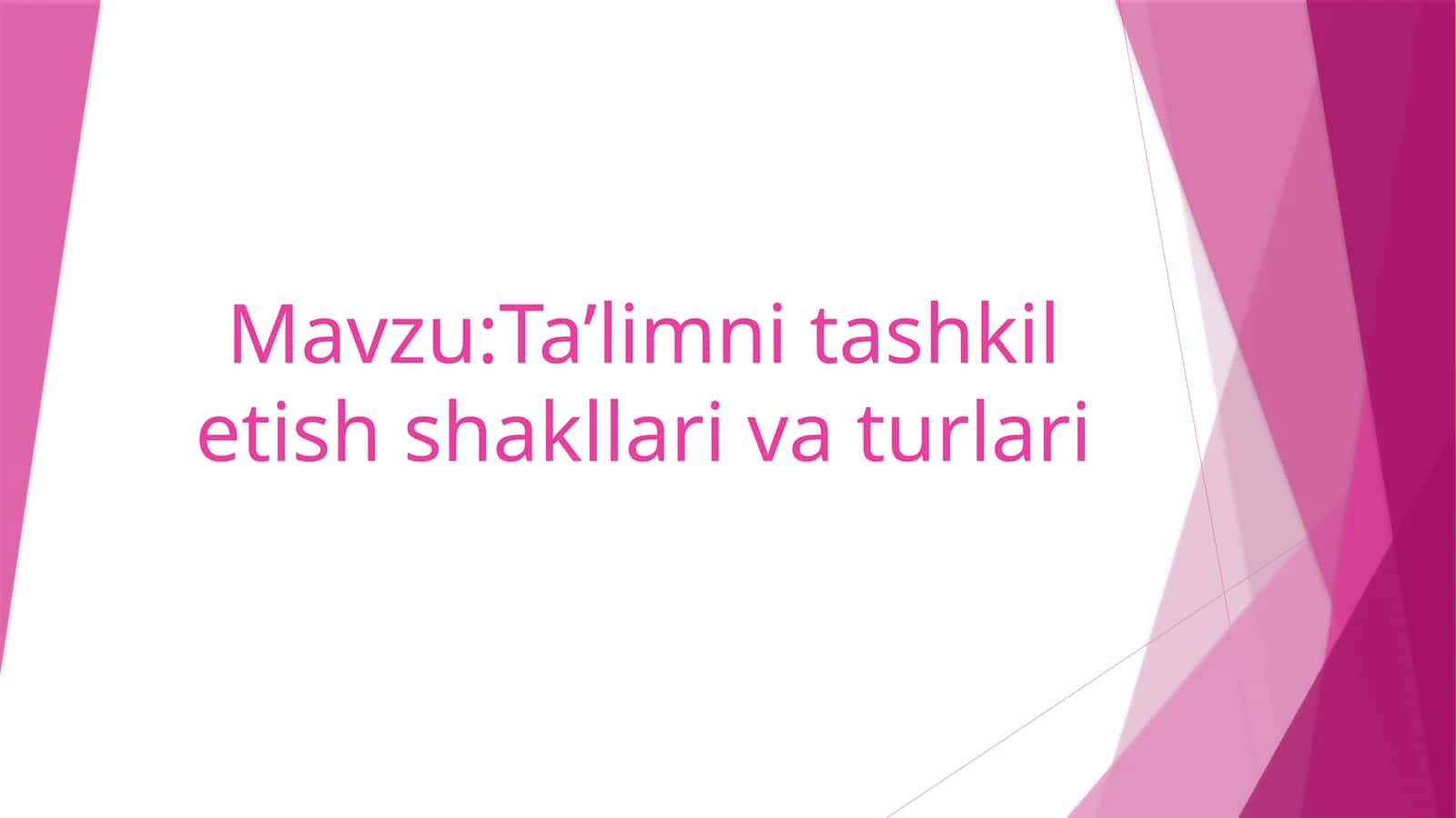 Ta’limni tashkil etish shakllari va turlari 1