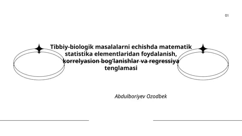 Tibbiy-biologik masalalarni echishda matematik statistika elementlaridan foydalanish, korrelyasion bogʻlanishlar va regressiya tenglamasi 1