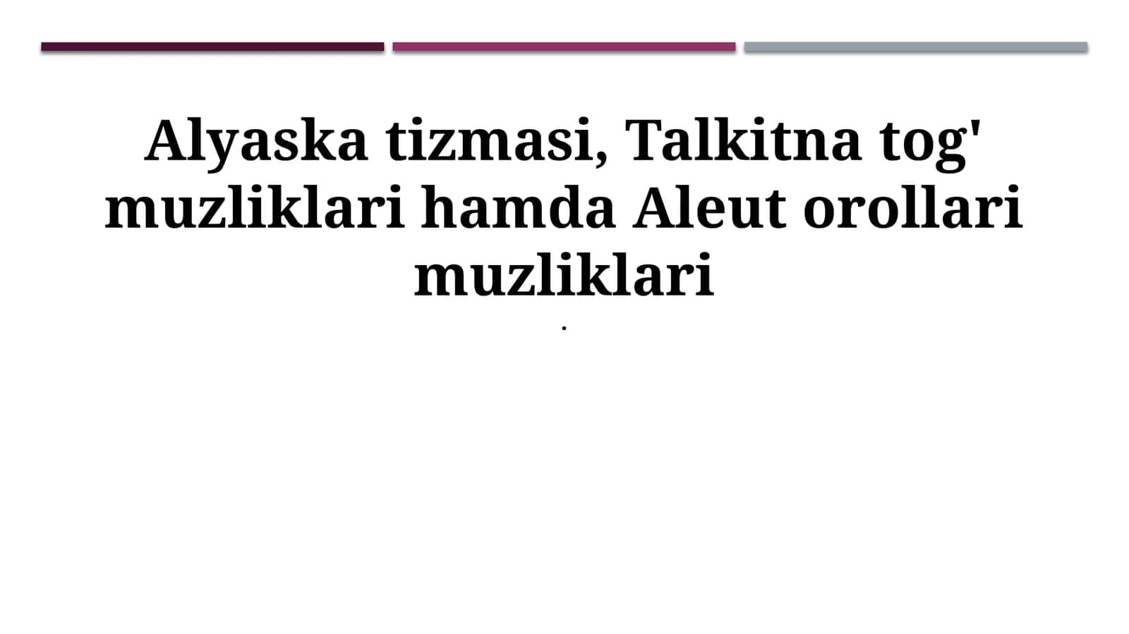 Alyaska tizmasi, Talkitna tog' muzliklari hamda Aleut orollari muzliklari 1