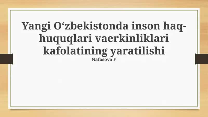 Yangi O'zbekistonda inson haq-huquqlari vaerkinliklari kafolatining yaratilishi 1