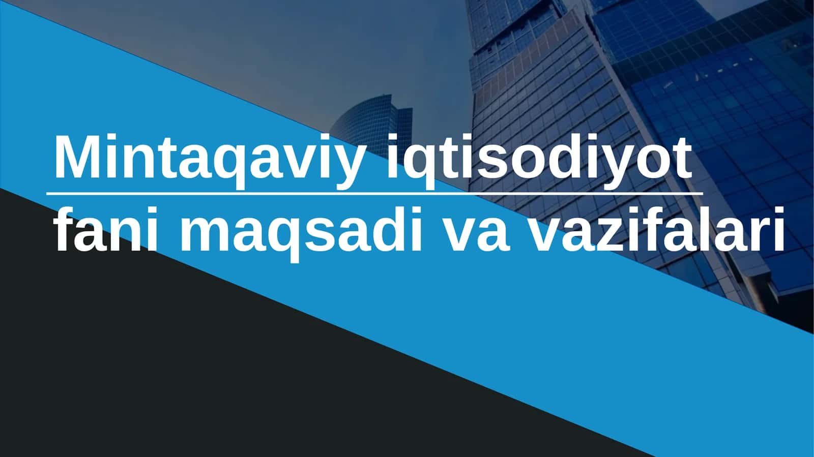 Mintaqaviy iqtisodiyot fani maqsadi va vazifalari 1